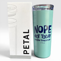 Seafoam tumbler with "NOPE NOT TODAY Maybe Tomorrow" in dark blue text and the box it's packaged in against a white background.