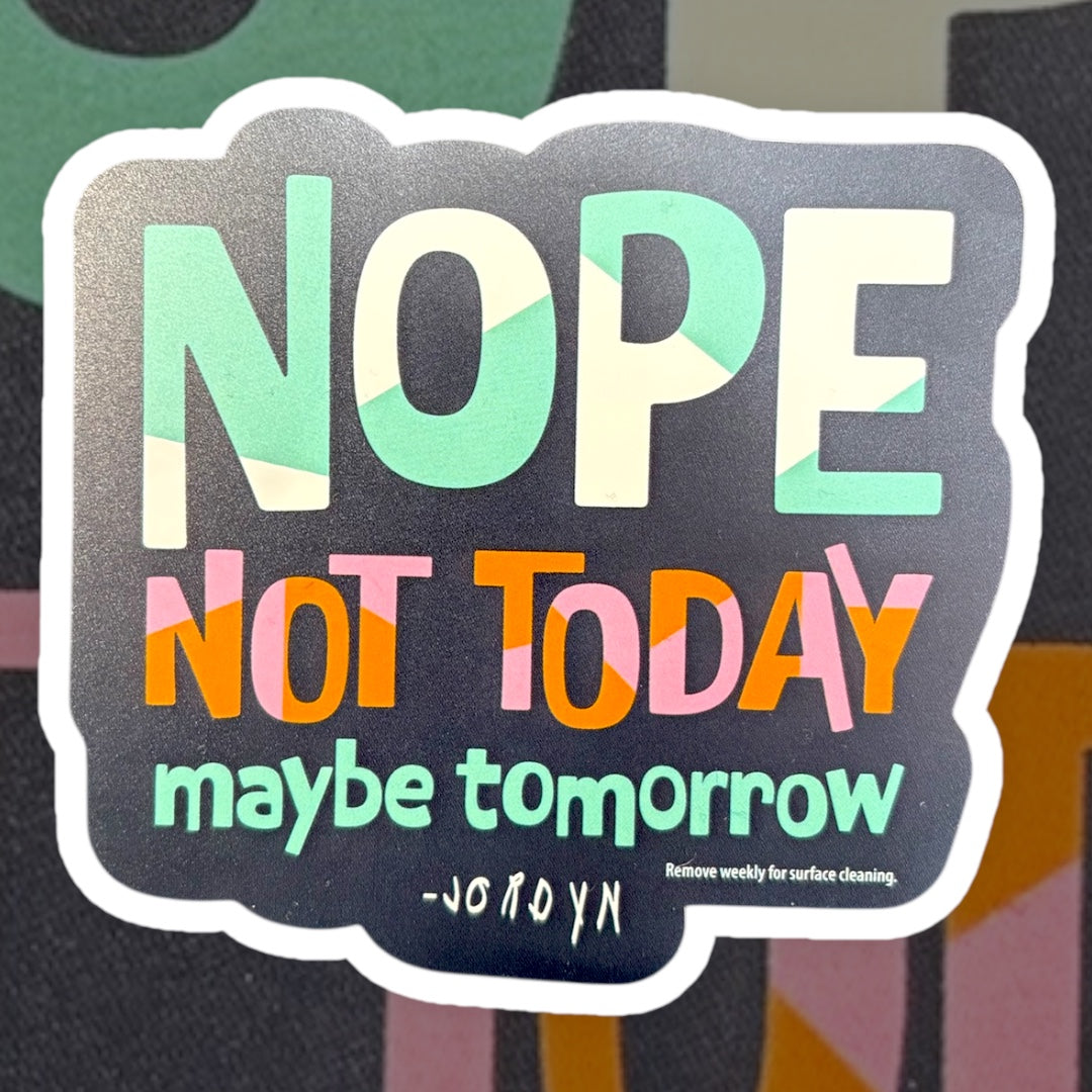 Close up image of our Nope Not Today Maybe Tomorrow magnet.