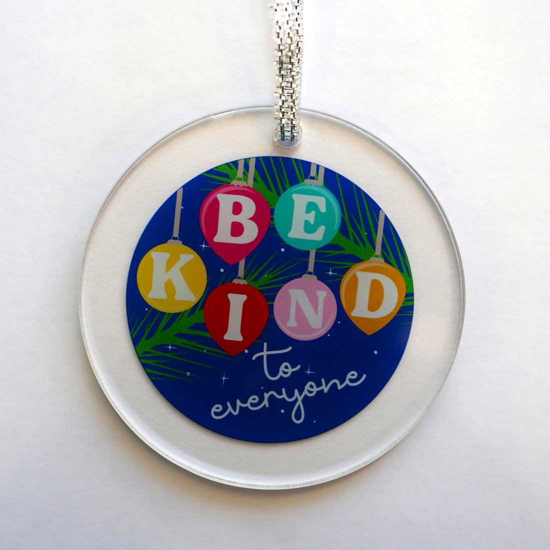 Be Kind to Everyone Acrylic Ornament