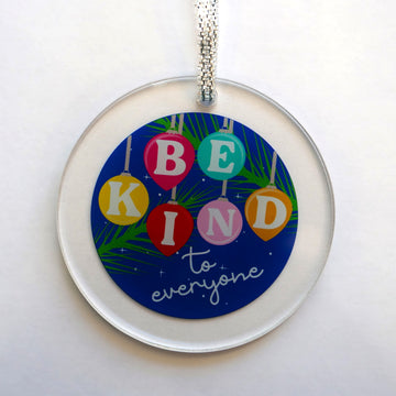 Be Kind to Everyone Acrylic Ornament