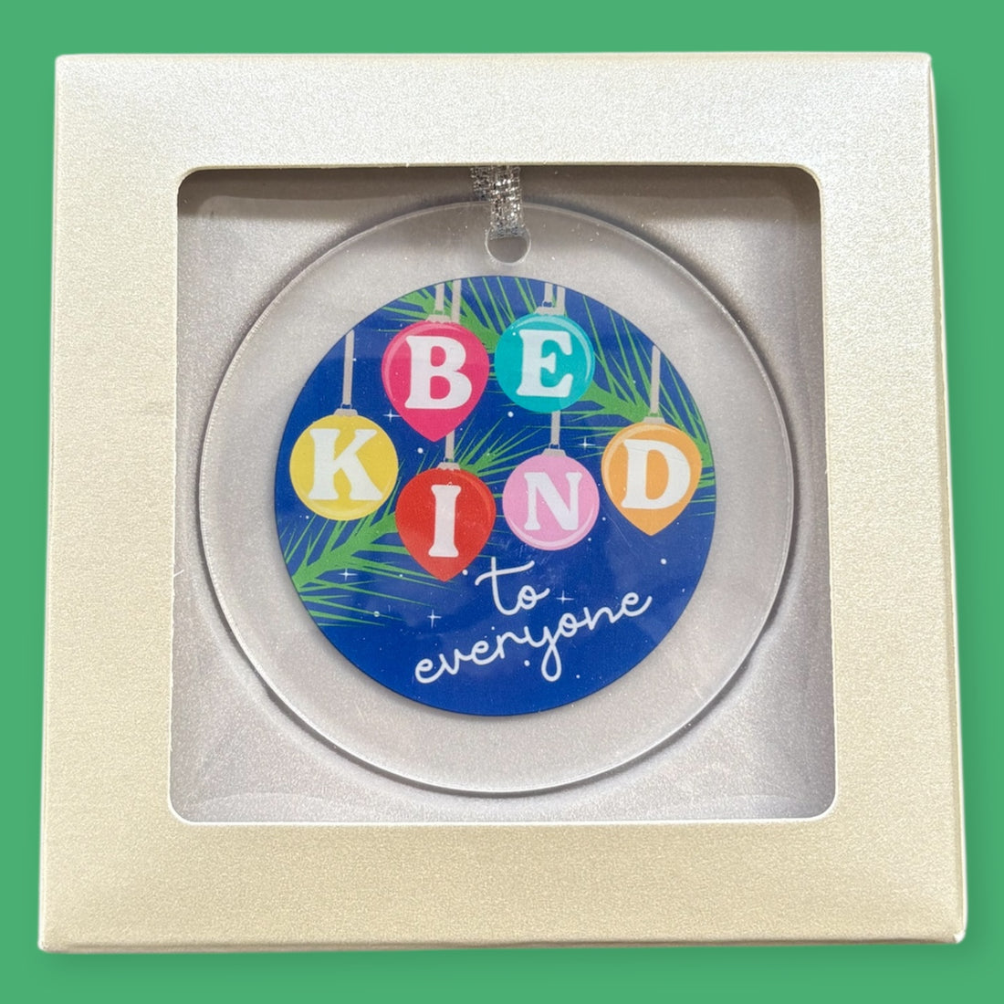 Be Kind to Everyone Acrylic Ornament