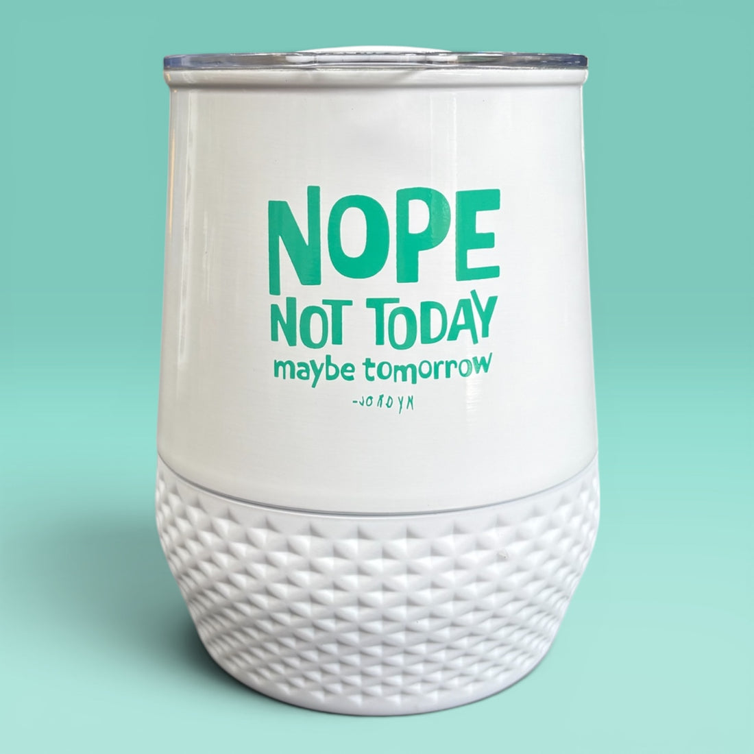 Nope Not Today Stainless Wine Tumbler