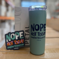 Seafoam tumbler with "NOPE NOT TODAY Maybe Tomorrow" in dark blue text and coordinating magnet, on top of a box at the Shirt Shop.