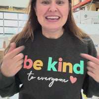 Sweatshirt - Be Kind to Everyone®